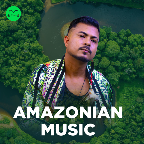 PLAYLIST AMAZONIAN MUSIC